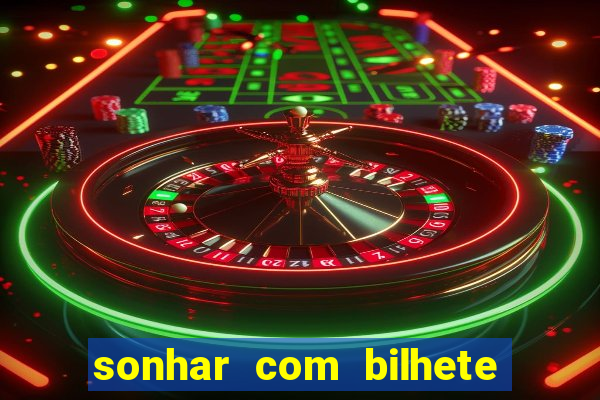 sonhar com bilhete de loteria livro dos sonhos